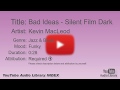 Bad Ideas Silent Film Dark Kevin MacLeod Jazz Blues Funky YouTube Audio Library BGM