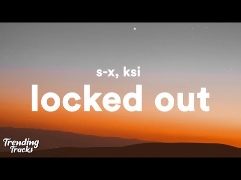 S-X & KSI - Locked Out (Lyrics)