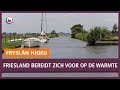 REPO: Friesland bereidt zich voor op de warmte