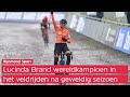 Lucinda Brand voor het eerst wereldkampioen veldrijden: 'Ik heb zeker mezelf druk opgelegd'