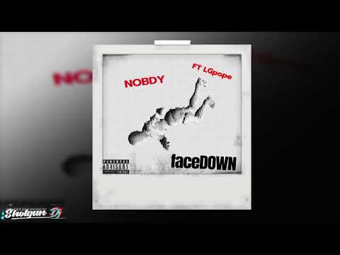 Nobdy - FaceDown Ft. LG Pope
