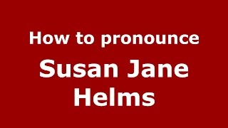 How to pronounce Susan Jane Helms