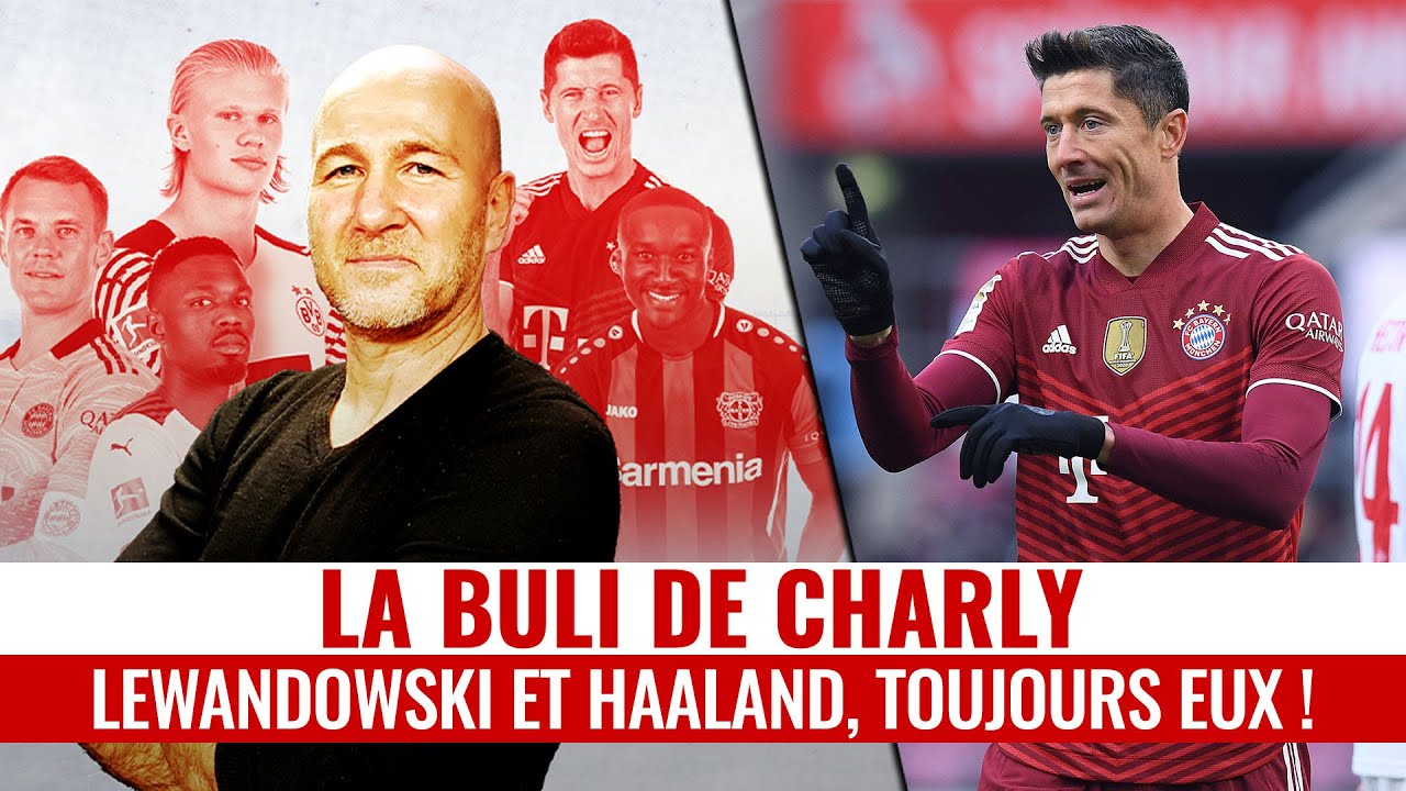 La BuLi de Charly : Lewandowski et Haaland, toujours eux !