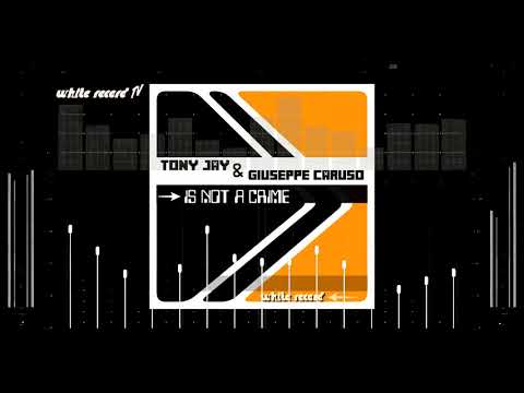 Dj Tony Jay & Dj Giuseppe Caruso - Is Not A Crime