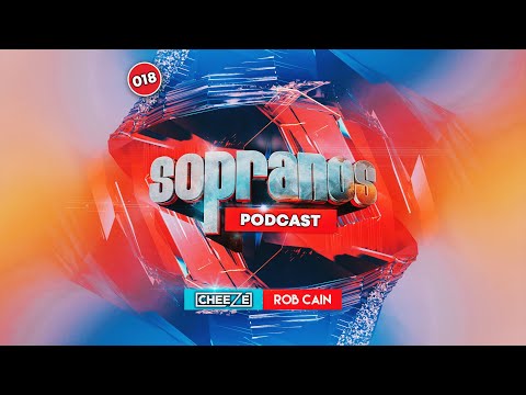 Sopranos Podcast 018 - DJ Cheeze & Rob Cain