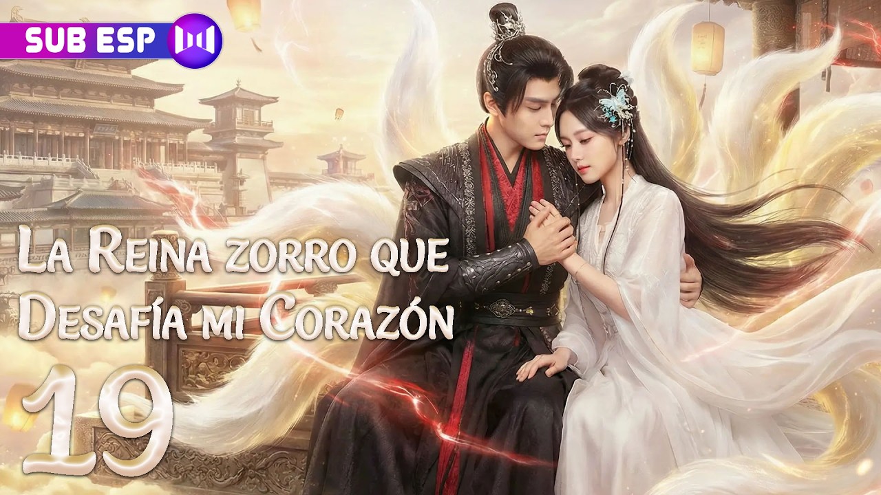 【EP19】La Reina zorro que Desafía mi Corazón | SUB ESP