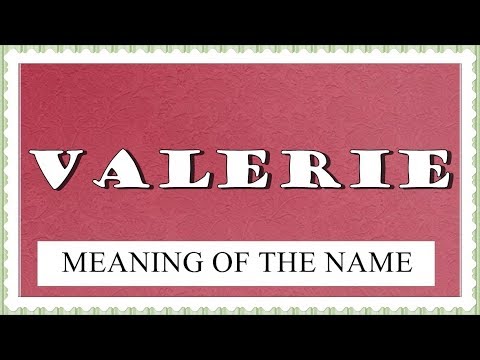 NAME VALERIE, - MEANING, FUN FACTS, HOROSCOPE
