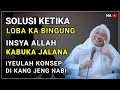 SOLUSI KETIKA LOBA KABINGUNG URUSAN DUNIA ABUYA UCI