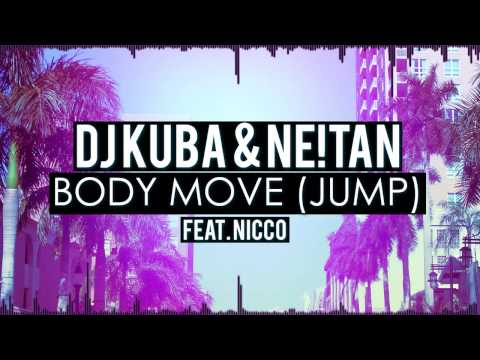 DJ KUBA & NE!TAN ft.  NICCO - Body Move (Jump)