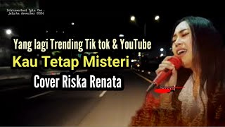 Download lagu KAU TETAP MISTERI - Lirik lagu Cover Riska Renata Penyanyi Reza Umami mp3
