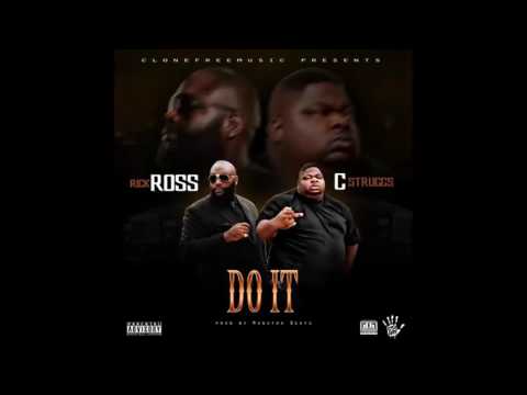 C Struggs x Rick Ross - Do It (Prod by Monstah Beats)