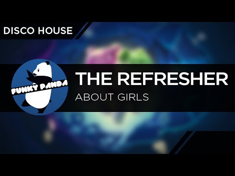 DiscoHOUSE || The Refresher - About Girls