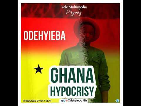 ODEHYIE BA - Ghana Hypocrisy (Prod. By Sky Beat)