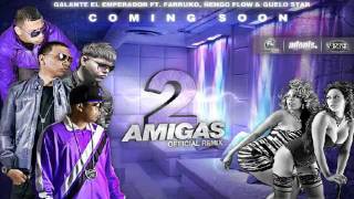 2 Amigas Remix - Galante El Emperador Ft. Farruko, Ñengo Flow y Guelo Star [ © HoyMusic.Com ] 2011