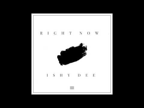 Ishy Dee - Right Now (Official Audio)