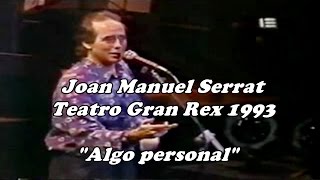 Joan Manuel Serrat - Algo personal - Concierto en Argentina Gran Rex 1993