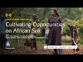 Cultivating Opportunities On African Soil