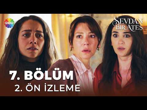 Sevdan Bir Ateş 7. Bölüm Fragmanı