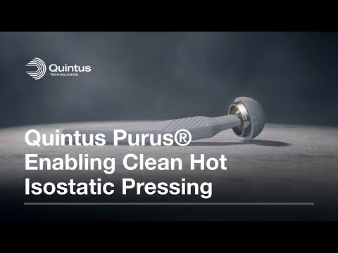 Quintus Purus® Enabling Clean Hot Isostatic Pressing - Eliminating surface oxidation & discoloration