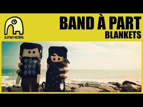BAND À PART - Blankets [Official]