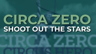 Circa Zero - Shoot Out The Stars (Official Audio)