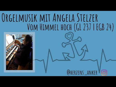 Orgelmusik mit Angela Stelzer - Vom Himmel hoch (GL 237 | EGB 24)