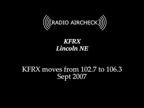 Radio Station KFRX in Lincoln NE moves from 102.7 to 106.3 - Sept 2007