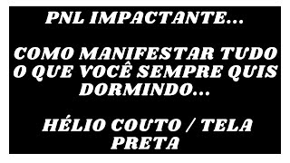 HELIO COUTO | PNL | MANIFESTAR SEUS DESEJOS | TELA PRETA