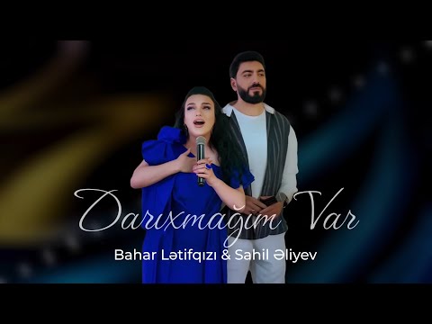 Bahar Lətifqızı & Sahil Əliyev - Darıxmağım Var