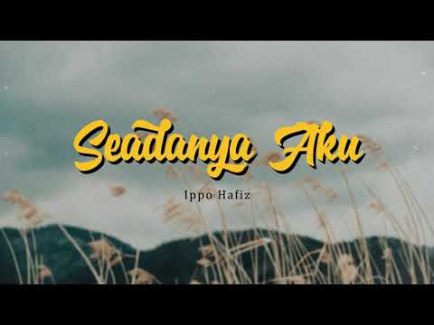 Ippo Hafiz - Seadanya Aku (Video Lirik)