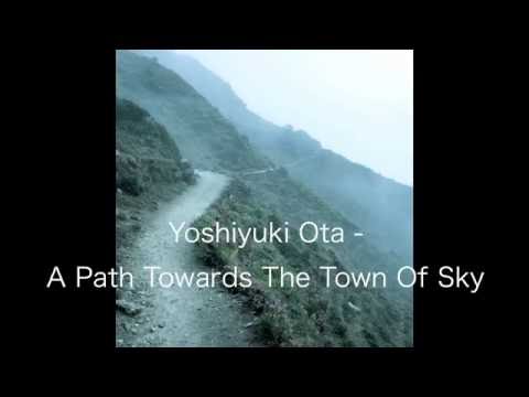 Yoshiyuki Ota - A Path Towards The Town Of Sky (Original Mix) [FREE DOWNLOAD]