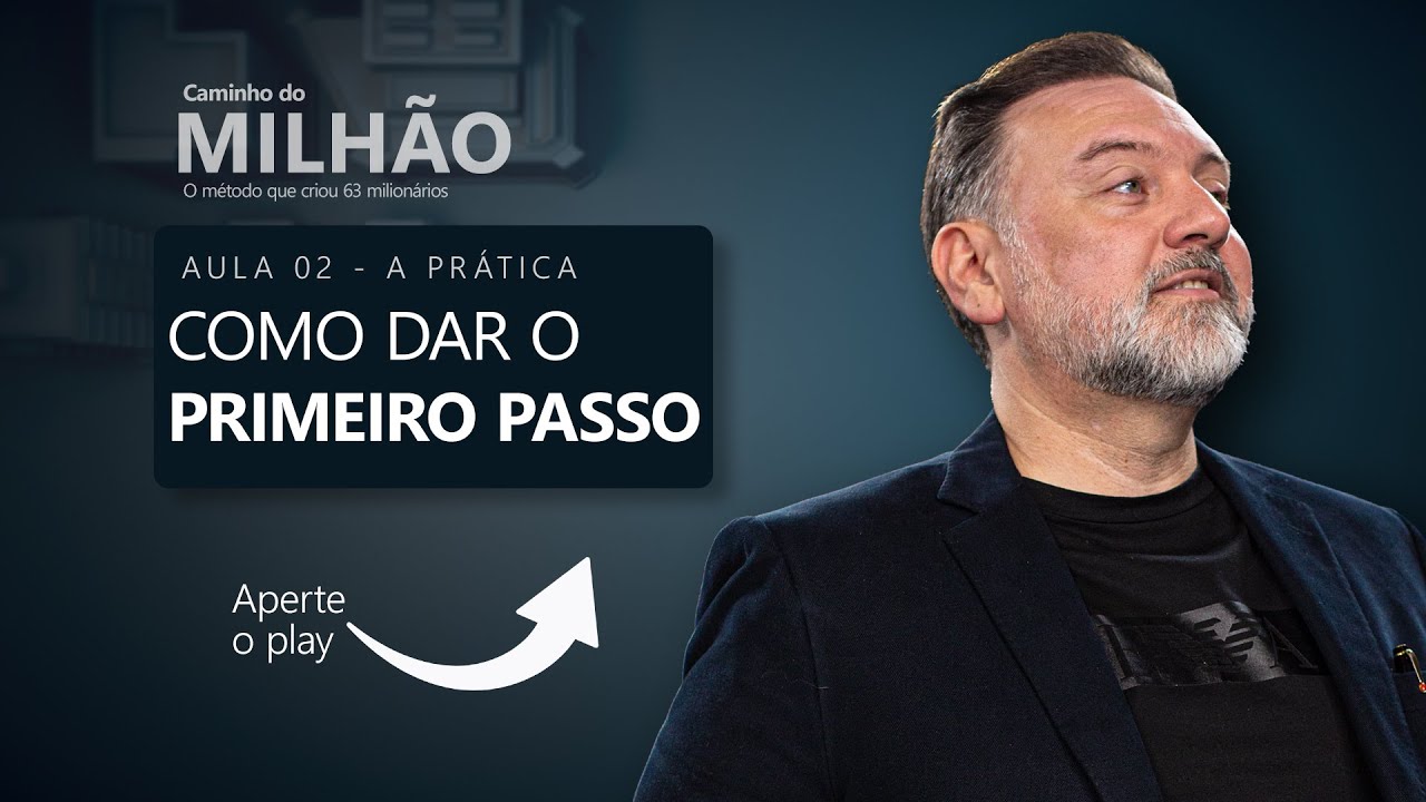 COMO DAR O PRIMEIRO PASSO - O Caminho do Milhão - AULA 2
