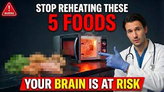 5 Foods You Reheat Every Week That May Silently Damage Your Brain and Raise Your Cancer Risk