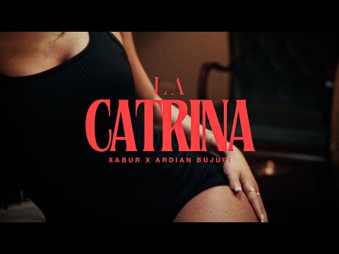 XABUR x ARDIAN BUJUPI  - La Catrina (Official Video)