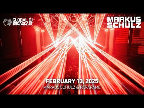 Global DJ Broadcast with Markus Schulz & Paraframe (February 13, 2025)