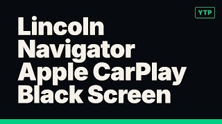 Lincoln Navigator Apple CarPlay Black Screen? Try This First