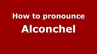 How to pronounce Alconchel