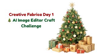 Creative Fabrica Day 1 🎄 AI Image Editor Craft Challenge