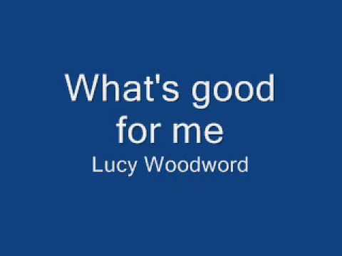 what's good for me - lucy woodward