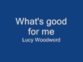 what's good for me - lucy woodward