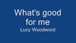 what&#39;s good for me - lucy woodward