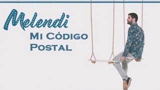 Melendi -Mi código postal-(LETRA)