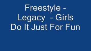 Freestyle - Legacy  - Girls Do It Just For Fun