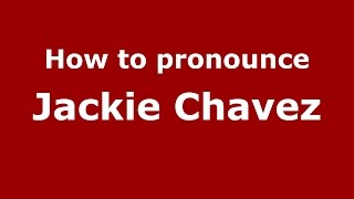How to pronounce Jackie Chavez