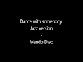 Dance with somebody - Mando Diao - Jazz Cover ...