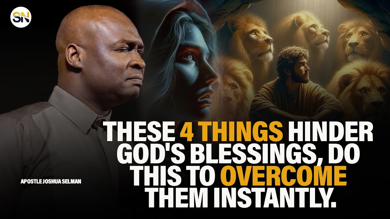 THESE 4 THINGS HINDER GOD'S BLESSINGS, DO THIS TO OVERCOME THEM INSTANTLY ||APOSTLE JOSHUA SELMAN