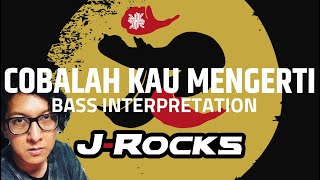 Download lagu COBALAH KAU MENGERTI J ROCKS BASS INTERPRETATION... mp3