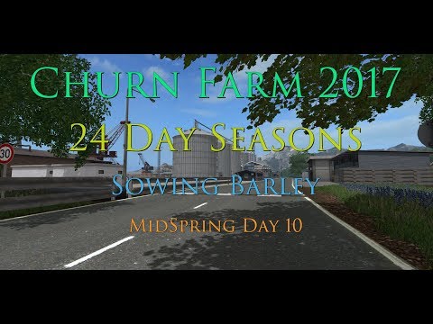 FS17 -  24 Day Seasons - Churn Farm 2017 - EP8 Seeding Barley
