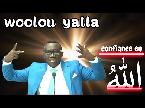 LA CONFIANCE EN ALLAH renforce ton developpement personnel :wollou yalla sisay mbir