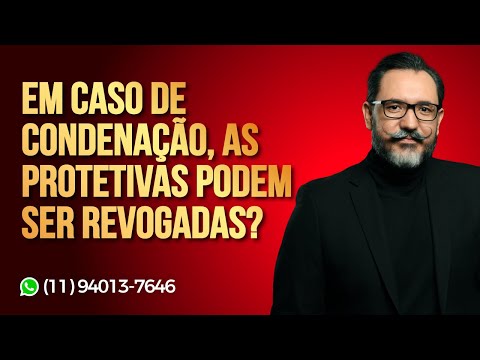 EM CASO DE CONDENAÇÃO, AS PROTETIVAS PODEM SER REVOGADAS?